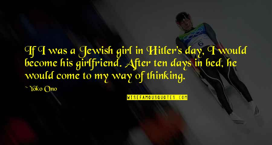 Sanyutei Encho Quotes By Yoko Ono: If I was a Jewish girl in Hitler's Sanyutei Encho Quotes By Yoko Ono: If I was a Jewish girl in Hitler's
