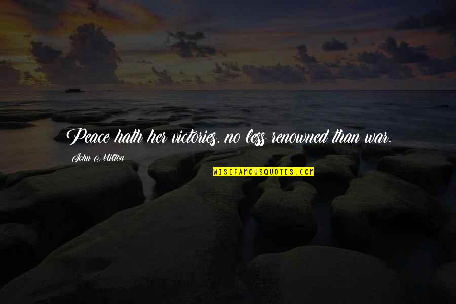 Sanzone Quotes By John Milton: Peace hath her victories, no less renowned than Sanzone Quotes By John Milton: Peace hath her victories, no less renowned than