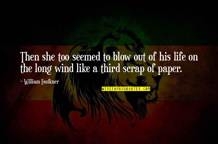 Sao Abridged Best Quotes By William Faulkner: Then she too seemed to blow out of Sao Abridged Best Quotes By William Faulkner: Then she too seemed to blow out of
