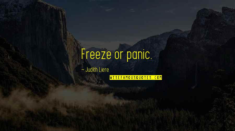 Sao Kirito Quotes By Judith Liere: Freeze or panic. Sao Kirito Quotes By Judith Liere: Freeze or panic.