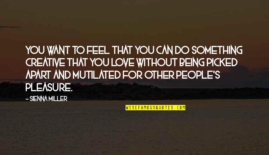 Saone Quotes By Sienna Miller: You want to feel that you can do