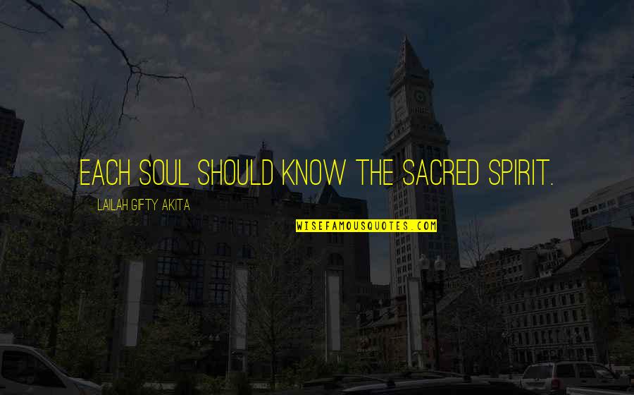 Saone River Quotes By Lailah Gifty Akita: Each soul should know the sacred spirit. Saone River Quotes By Lailah Gifty Akita: Each soul should know the sacred spirit.