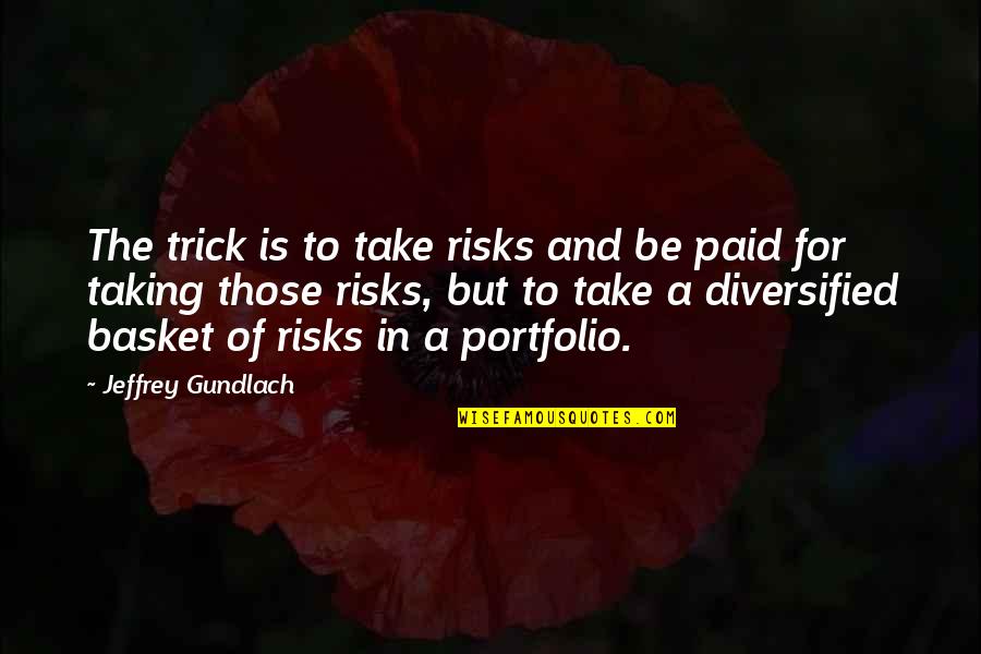 Sap Abap Remove Quotes By Jeffrey Gundlach: The trick is to take risks and be Sap Abap Remove Quotes By Jeffrey Gundlach: The trick is to take risks and be