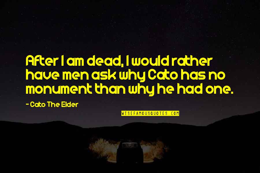 Sap Fiori Quotes By Cato The Elder: After I am dead, I would rather have