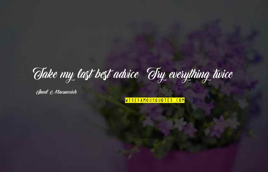 Sap Implementation Quotes By Janet Macunovich: Take my last best advice: Try everything twice! Sap Implementation Quotes By Janet Macunovich: Take my last best advice: Try everything twice!