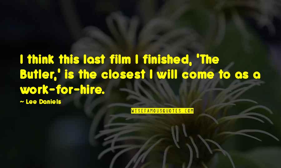 Sapand Duzeltmek Quotes By Lee Daniels: I think this last film I finished, 'The