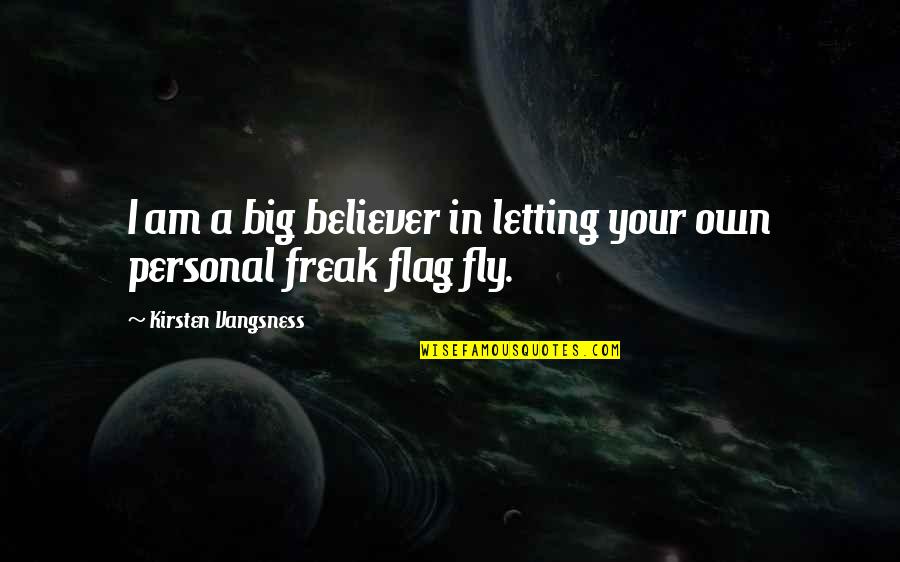 Sapatos De Noiva Quotes By Kirsten Vangsness: I am a big believer in letting your Sapatos De Noiva Quotes By Kirsten Vangsness: I am a big believer in letting your