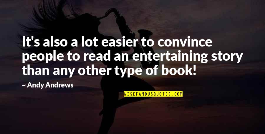 Sapatos Quotes By Andy Andrews: It's also a lot easier to convince people Sapatos Quotes By Andy Andrews: It's also a lot easier to convince people