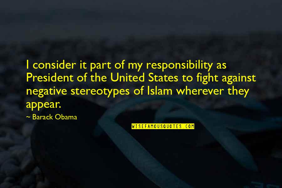 Sapatos Quotes By Barack Obama: I consider it part of my responsibility as
