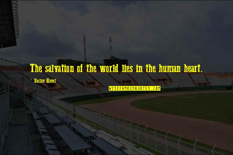 Sapere Conjugation Quotes By Vaclav Havel: The salvation of the world lies in the Sapere Conjugation Quotes By Vaclav Havel: The salvation of the world lies in the