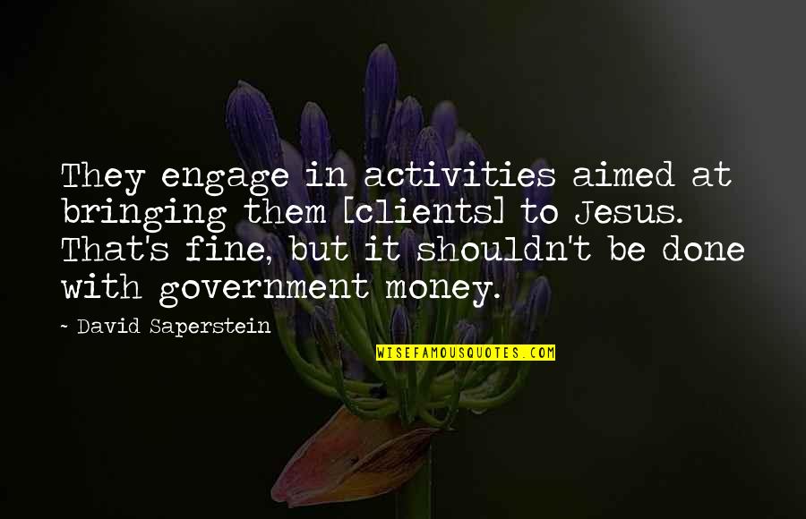 Saperstein Quotes By David Saperstein: They engage in activities aimed at bringing them