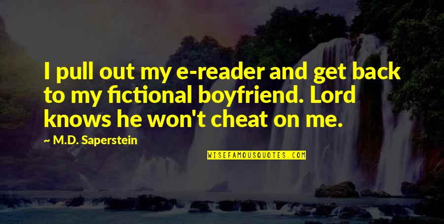 Saperstein Quotes By M.D. Saperstein: I pull out my e-reader and get back Saperstein Quotes By M.D. Saperstein: I pull out my e-reader and get back