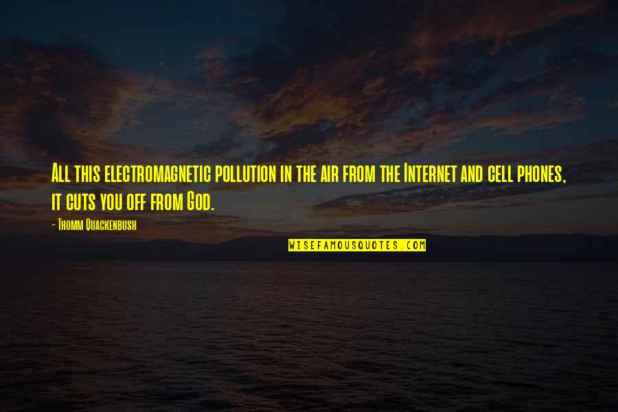 Sapfo Cz Quotes By Thomm Quackenbush: All this electromagnetic pollution in the air from Sapfo Cz Quotes By Thomm Quackenbush: All this electromagnetic pollution in the air from