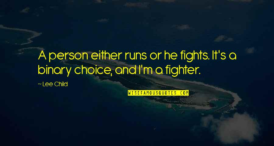 Saph Quotes By Lee Child: A person either runs or he fights. It's