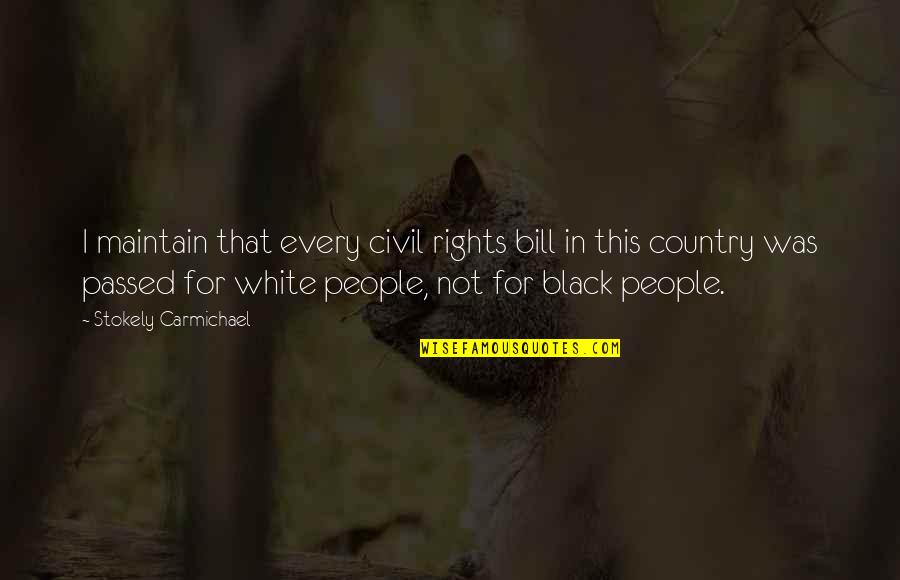 Saphie Webtoon Quotes By Stokely Carmichael: I maintain that every civil rights bill in Saphie Webtoon Quotes By Stokely Carmichael: I maintain that every civil rights bill in