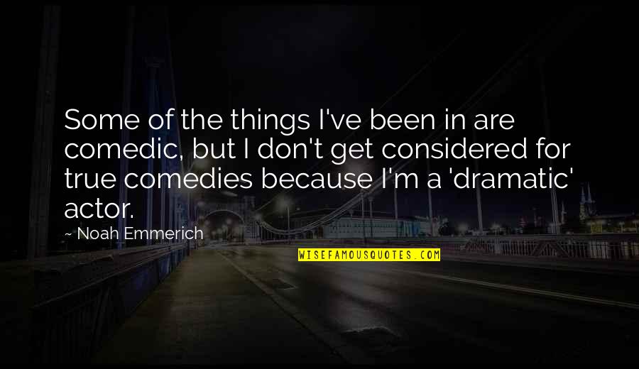 Saphirblau Quotes By Noah Emmerich: Some of the things I've been in are