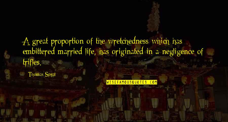 Saphronia King Quotes By Thomas Sprat: A great proportion of the wretchedness which has Saphronia King Quotes By Thomas Sprat: A great proportion of the wretchedness which has