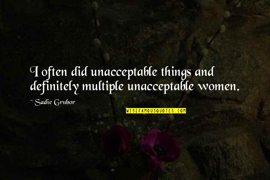 Sapieans Quotes By Sadie Grubor: I often did unacceptable things and definitely multiple
