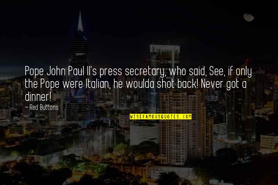 Sapience Quotes By Red Buttons: Pope John Paul II's press secretary, who said,