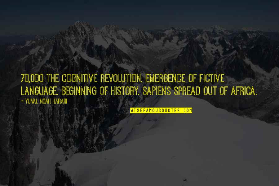 Sapiens Quotes By Yuval Noah Harari: 70,000 The Cognitive Revolution. Emergence of fictive language.