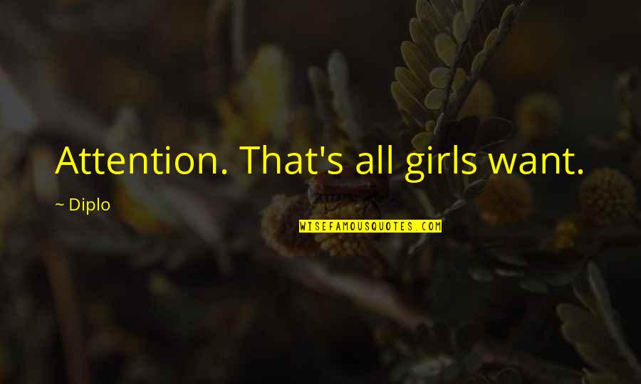 Sapient Snowboards Quotes By Diplo: Attention. That's all girls want.