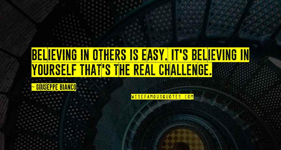 Sapientisimo Quotes By Giuseppe Bianco: Believing in others is easy. It's believing in
