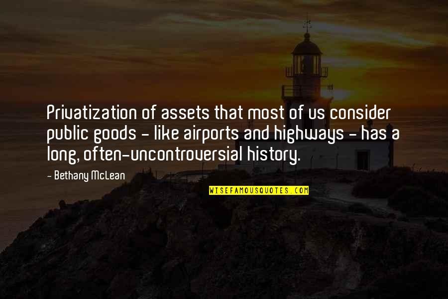 Saplanmak Quotes By Bethany McLean: Privatization of assets that most of us consider