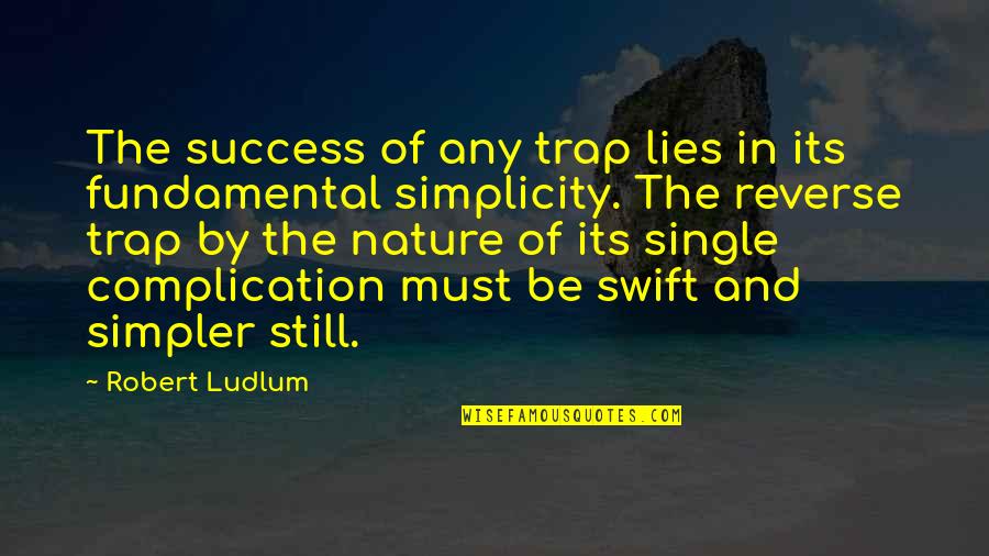 Sapless Quotes By Robert Ludlum: The success of any trap lies in its