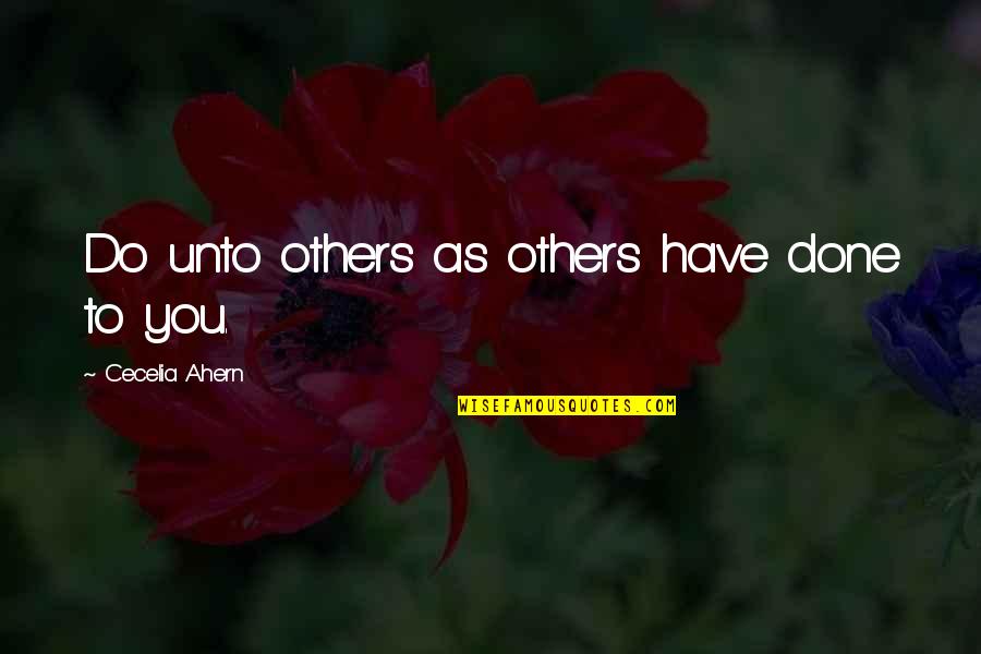 Sapolsyky's Quotes By Cecelia Ahern: Do unto others as others have done to Sapolsyky's Quotes By Cecelia Ahern: Do unto others as others have done to