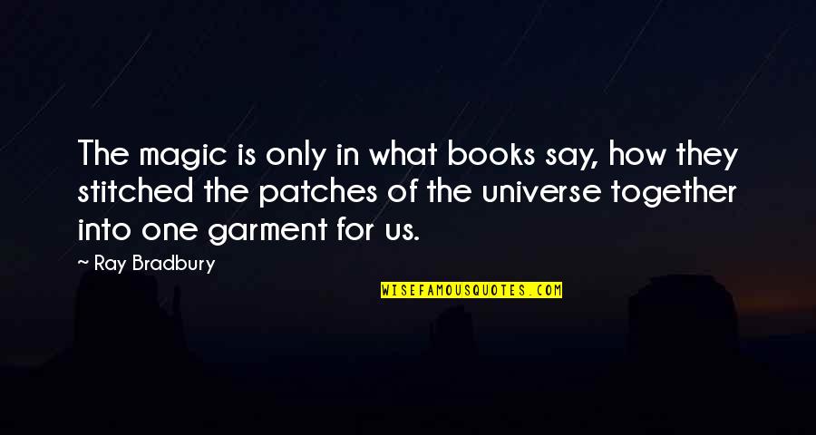 Saporito Pizza Quotes By Ray Bradbury: The magic is only in what books say,