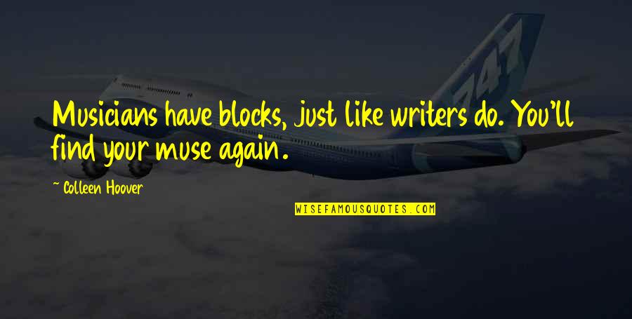 Saporito Quotes By Colleen Hoover: Musicians have blocks, just like writers do. You'll