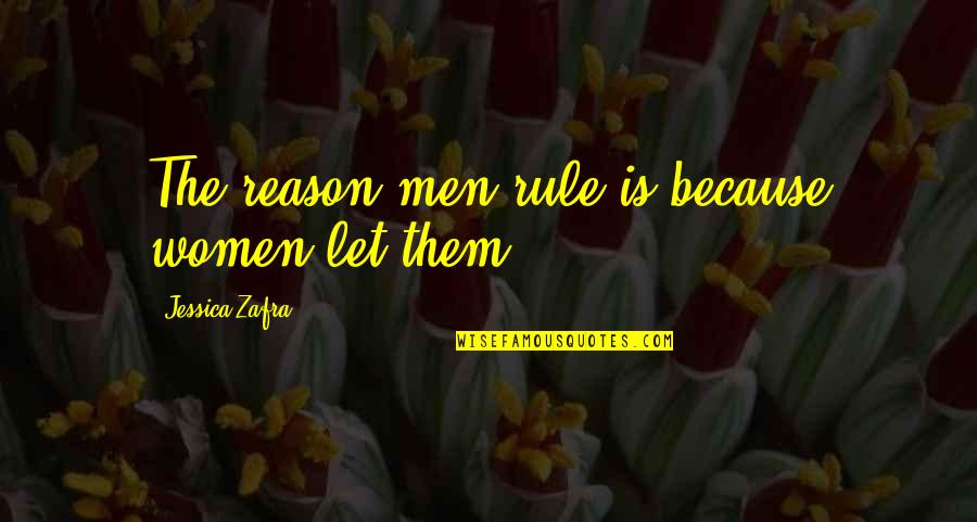 Saporito Quotes By Jessica Zafra: The reason men rule is because women let