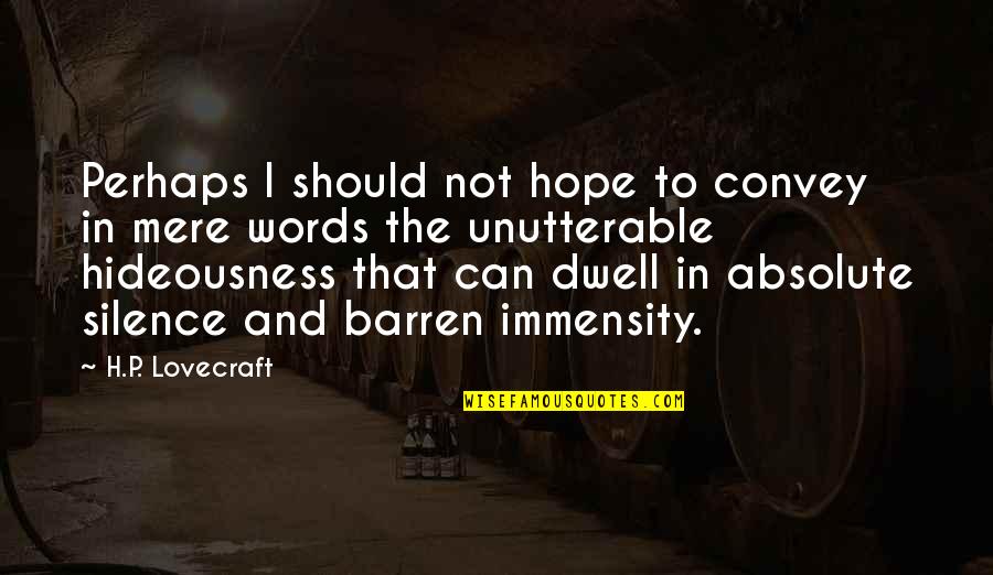 Sappellent Quotes By H.P. Lovecraft: Perhaps I should not hope to convey in Sappellent Quotes By H.P. Lovecraft: Perhaps I should not hope to convey in