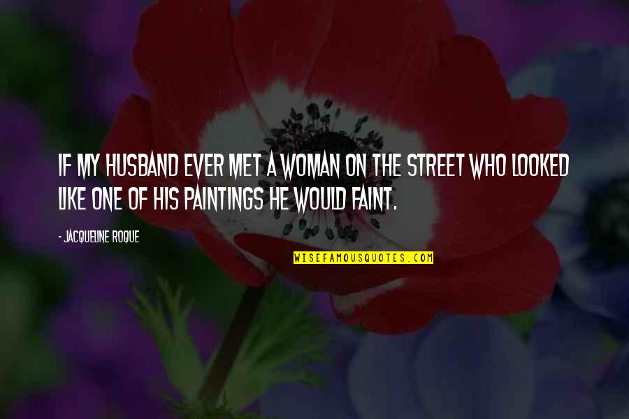 Sappenfield Staffing Quotes By Jacqueline Roque: If my husband ever met a woman on