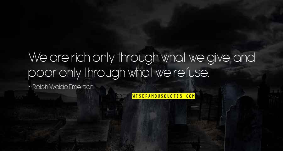 Sappers Clear Quotes By Ralph Waldo Emerson: We are rich only through what we give, Sappers Clear Quotes By Ralph Waldo Emerson: We are rich only through what we give,