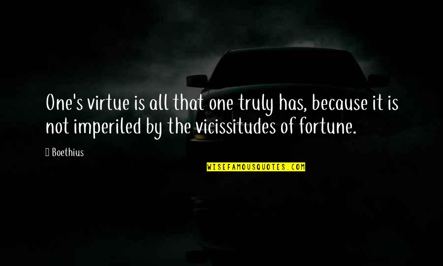 Sapphique Summary Quotes By Boethius: One's virtue is all that one truly has,