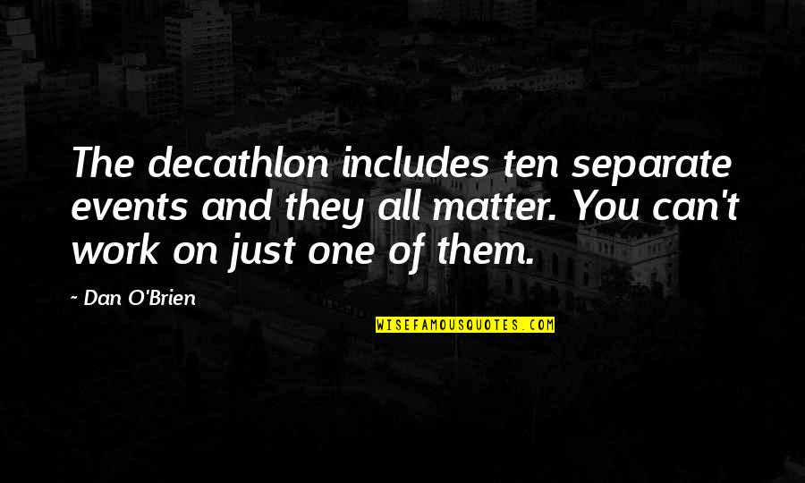 Sapphires Funny Quotes By Dan O'Brien: The decathlon includes ten separate events and they Sapphires Funny Quotes By Dan O'Brien: The decathlon includes ten separate events and they