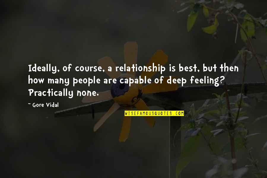 Sapphires Funny Quotes By Gore Vidal: Ideally, of course, a relationship is best, but Sapphires Funny Quotes By Gore Vidal: Ideally, of course, a relationship is best, but