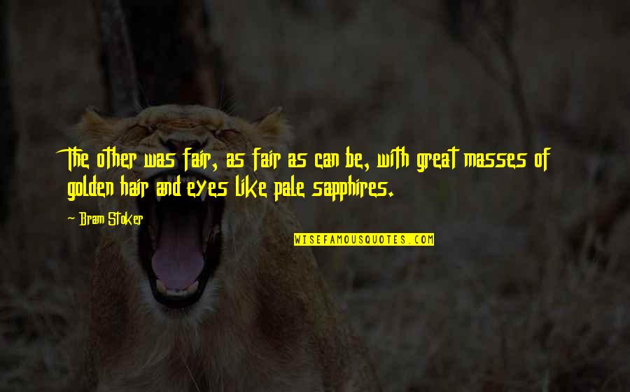 Sapphires Quotes By Bram Stoker: The other was fair, as fair as can