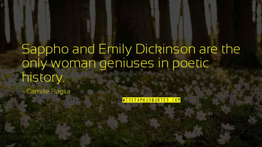 Sappho Quotes By Camille Paglia: Sappho and Emily Dickinson are the only woman