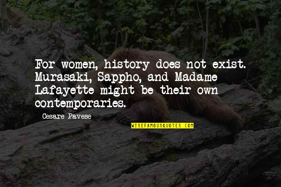 Sappho Quotes By Cesare Pavese: For women, history does not exist. Murasaki, Sappho, Sappho Quotes By Cesare Pavese: For women, history does not exist. Murasaki, Sappho,