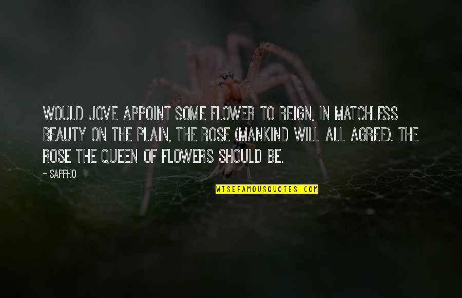 Sappho Quotes By Sappho: Would Jove appoint some flower to reign, in Sappho Quotes By Sappho: Would Jove appoint some flower to reign, in