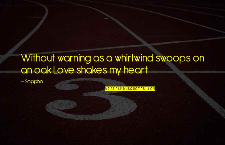 Sappho Quotes By Sappho: Without warning as a whirlwind swoops on an