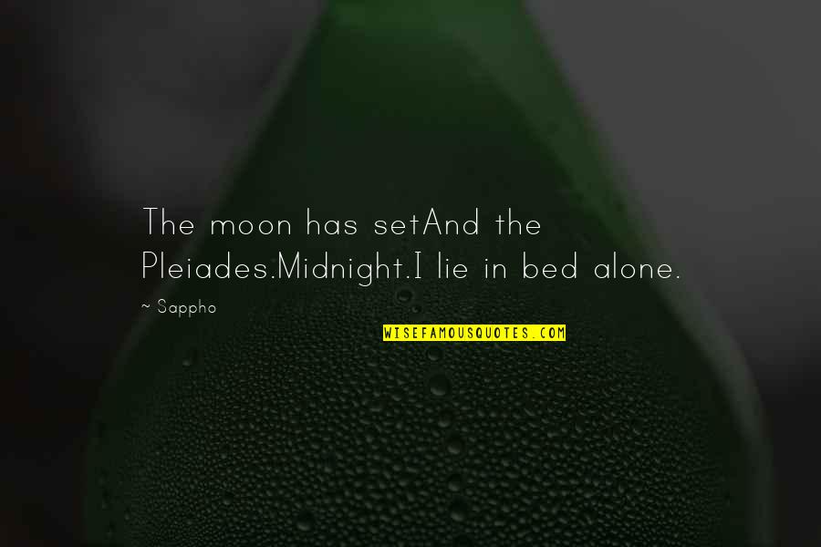 Sappho Quotes By Sappho: The moon has setAnd the Pleiades.Midnight.I lie in