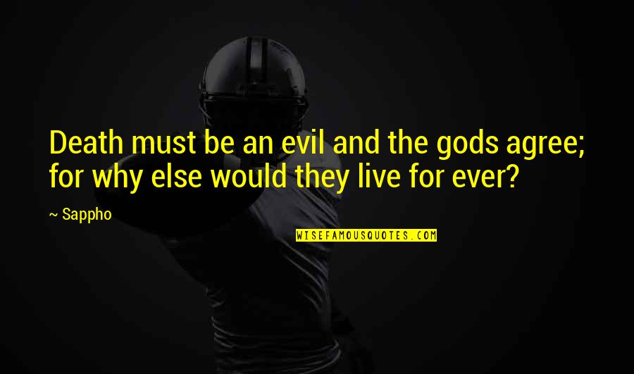 Sappho Quotes By Sappho: Death must be an evil and the gods