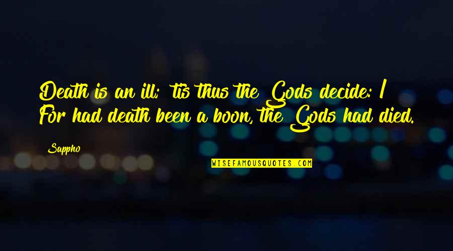 Sappho Quotes By Sappho: Death is an ill; 'tis thus the Gods Sappho Quotes By Sappho: Death is an ill; 'tis thus the Gods