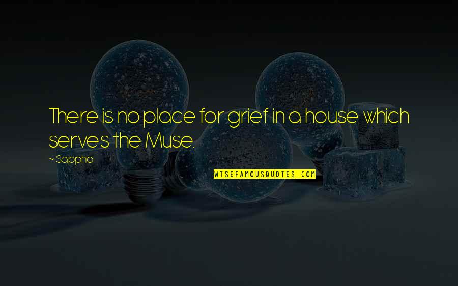 Sappho Quotes By Sappho: There is no place for grief in a