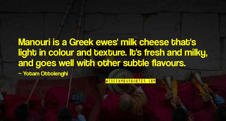Sapphos Home Quotes By Yotam Ottolenghi: Manouri is a Greek ewes' milk cheese that's Sapphos Home Quotes By Yotam Ottolenghi: Manouri is a Greek ewes' milk cheese that's