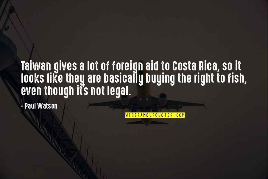 Sapphos Poems Quotes By Paul Watson: Taiwan gives a lot of foreign aid to Sapphos Poems Quotes By Paul Watson: Taiwan gives a lot of foreign aid to