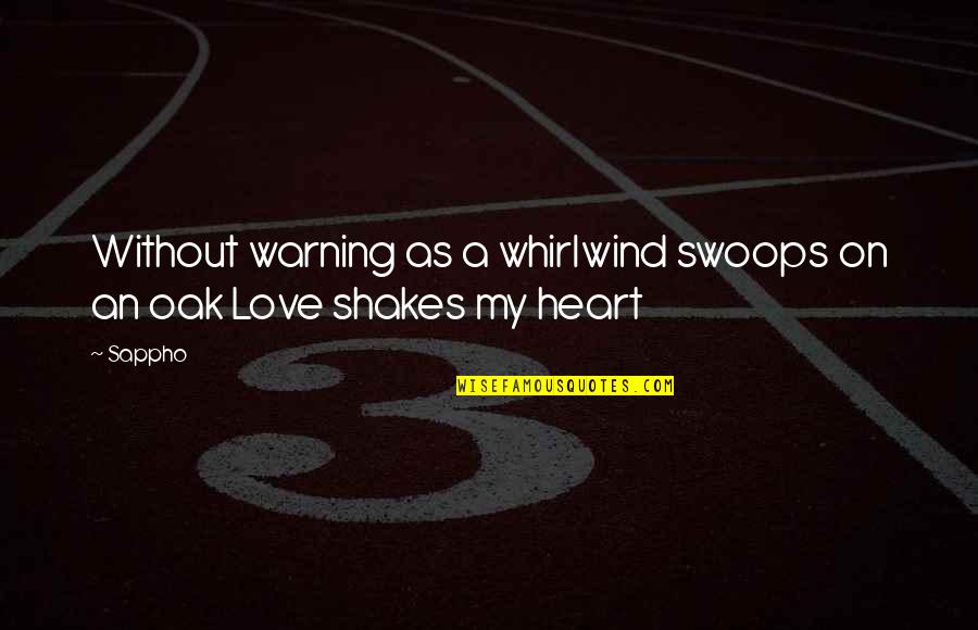 Sappho's Quotes By Sappho: Without warning as a whirlwind swoops on an